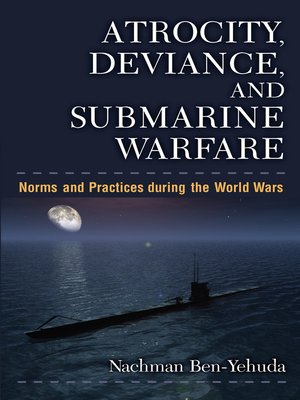 cover image of Atrocity, Deviance, and Submarine Warfare